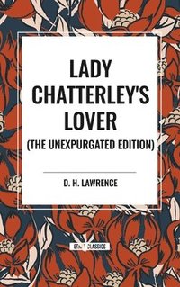 bokomslag Lady Chatterley's Lover, the Unexpurgated Edition