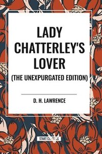 bokomslag Lady Chatterley's Lover (the Unexpurgated Edition)