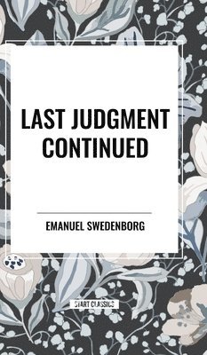 Emanuel Swedenborg - Last Judgment Continued, Inbunden