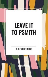 bokomslag Leave it to Psmith