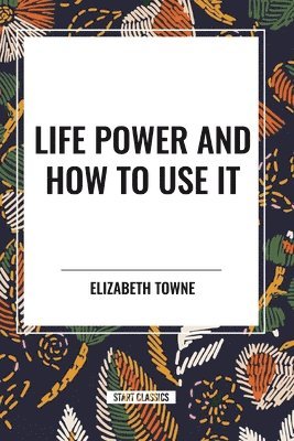 Life Power and How to Use It 1