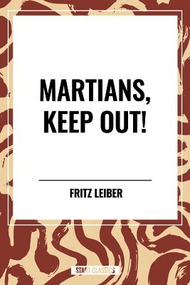 Fritz Leiber - Martians, Keep Out!, Inbunden