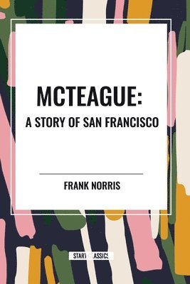 bokomslag McTeague: A Story of San Francisco