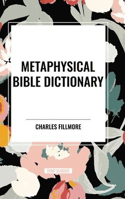 bokomslag Metaphysical Bible Dictionary