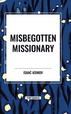 bokomslag Misbegotten Missionary