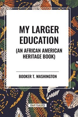 My Larger Education (an African American Heritage Book) 1