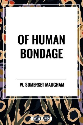 W. Somerset Maugham - Of Human Bondage, Inbunden