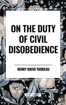 Henry David Thoreau - On the Duty of Civil Disobedience, Inbunden
