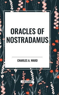 Charles a. Ward, Charles A. Ward - Oracles of Nostradamus, Inbunden
