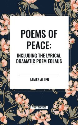 bokomslag Poems of Peace: Including the Lyrical Dramatic Poem Eolaus