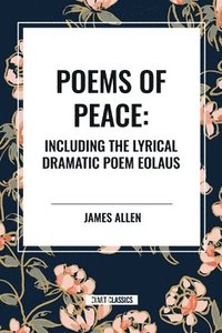 bokomslag Poems of Peace: Including the Lyrical Dramatic Poem Eolaus