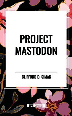 Clifford D Simak - Project Mastodon, Inbunden