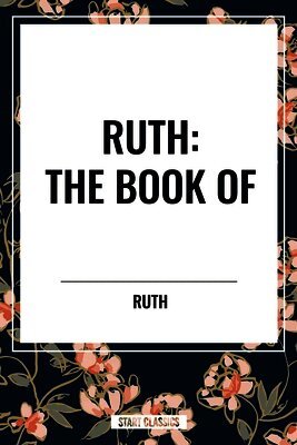 Ruth - Ruth: The Book of, Inbunden