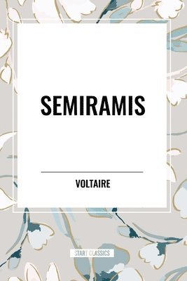 Voltaire, Fran Ois-Marie Arouet, William F. Fleming - Semiramis, Häftad