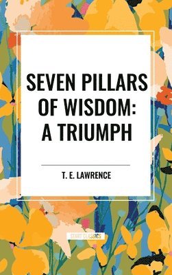 bokomslag Seven Pillars of Wisdom: A Triumph