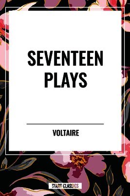 Voltaire, Fran Ois-Marie Arouet - Seventeen Plays by Voltaire, Häftad
