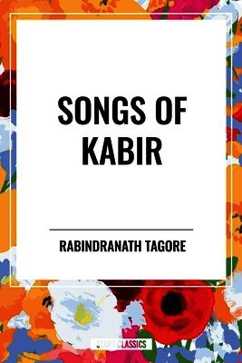 Rabindranath Tagore, Kabir - Songs of Kabir, Häftad