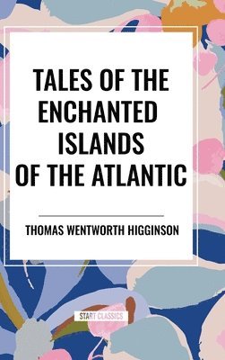 bokomslag Tales of the Enchanted Islands of the Atlantic