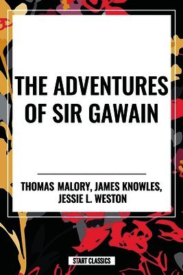 Thomas Malory, James Knowles - Adventures of Sir Gawain, Häftad