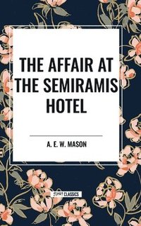 bokomslag The Affair at the Semiramis Hotel