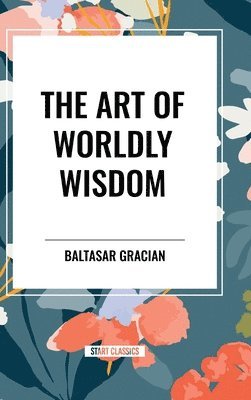 bokomslag The Art of Worldly Wisdom