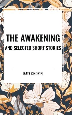 Awakening and Selected Short Stories