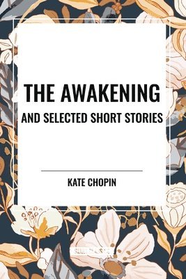 bokomslag The Awakening and Selected Short Stories