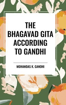 bokomslag The Bhagavad Gita According to Gandhi