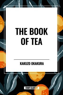 Kakuzo Okakura - Book of Tea, Häftad