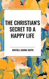 bokomslag The Christian's Secret to a Happy Life