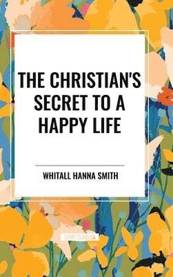 The Christian's Secret to a Happy Life 1