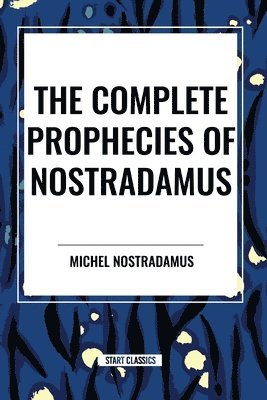 bokomslag The Complete Prophecies of Nostradamus