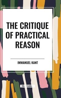 bokomslag The Critique of Practical Reason