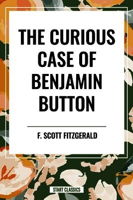 F. Scott Fitzgerald - Curious Case of Benjamin Button, Inbunden