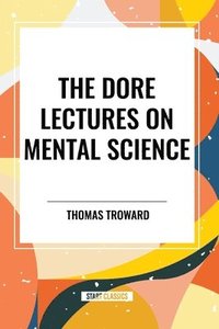 bokomslag The Dore Lectures on Mental Science