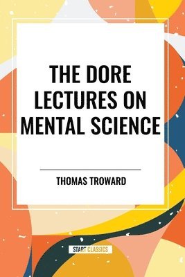 bokomslag The Dore Lectures on Mental Science