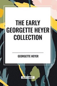 bokomslag The Early Georgette Heyer Collection