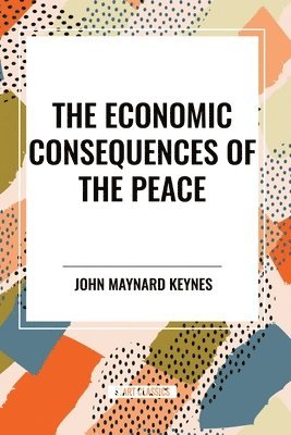 bokomslag The Economic Consequences of the Peace