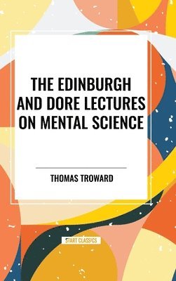 Edinburgh and Dore Lectures on Mental Science