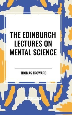 bokomslag The Edinburgh Lectures on Mental Science