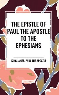 bokomslag The Epistle of Paul the Apostle to the Ephesians