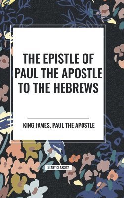 bokomslag The Epistle of Paul the Apostle to the Hebrews