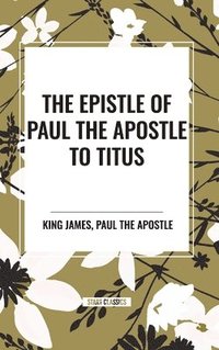 bokomslag The Epistle of Paul the Apostle to TITUS