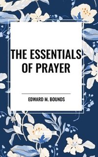 bokomslag The Essentials of Prayer