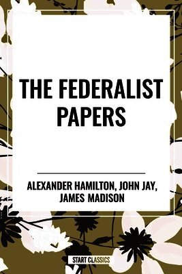 Alexander Hamilton, James Madison - Federalist Papers, Häftad
