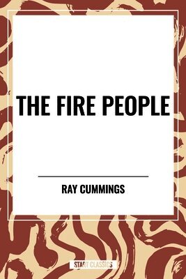 Ray Cummings - Fire People, Inbunden