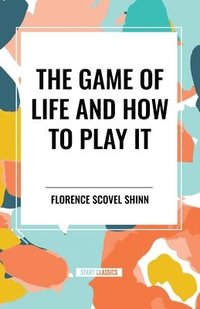 bokomslag The Game of Life and How to Play It