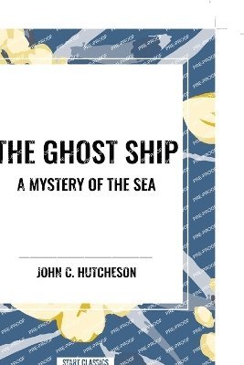 The Ghost Ship: A Mystery of the Sea 1