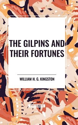 The Gilpins and Their Fortunes 1