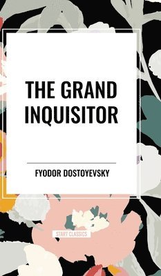 Fyodor Dostoyevsky - The Grand Inquisitor, Inbunden